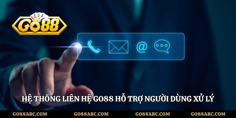 Hệ thống liên hệ Go88 hỗ trợ người dùng xử lý nhiều vấn đề